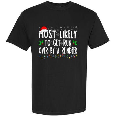 Most Likely To Get Run Over By A Reindeer Matching Christmas Garment-Dyed Heavyweight T-Shirt