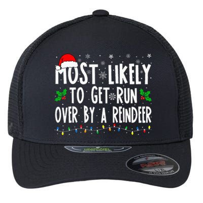 Most Likely To Get Run Over By A Reindeer Matching Christmas Flexfit Unipanel Trucker Cap