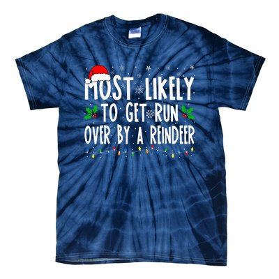 Most Likely To Get Run Over By A Reindeer Matching Christmas Tie-Dye T-Shirt