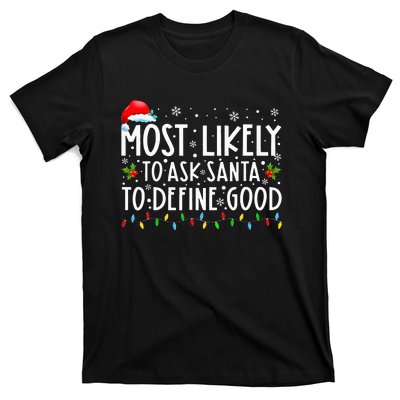 Most Likely To Ask Santa To Define Good Christmas Matching T-Shirt