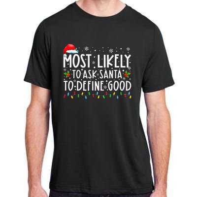 Most Likely To Ask Santa To Define Good Christmas Matching Adult ChromaSoft Performance T-Shirt