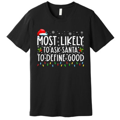 Most Likely To Ask Santa To Define Good Christmas Matching Premium T-Shirt