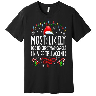 Most Likely To Sing Christmas Carols In A British Accent Premium T-Shirt