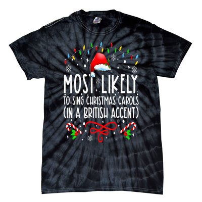 Most Likely To Sing Christmas Carols In A British Accent Tie-Dye T-Shirt