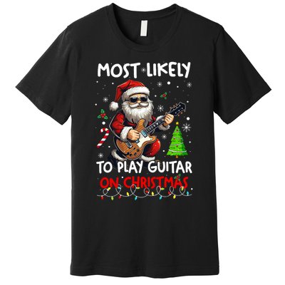 Most Likely To Play Guitar With Santa Matching Christmas Premium T-Shirt