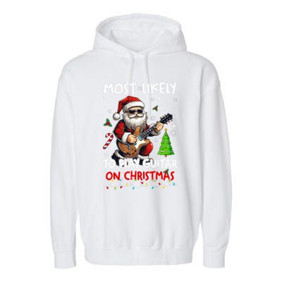 Most Likely To Play Guitar With Santa Matching Christmas Garment-Dyed Fleece Hoodie