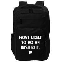 Most Likely To Do An Irish Exit Funny St Patrick's Day Impact Tech Backpack