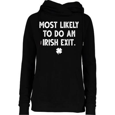 Most Likely To Do An Irish Exit Funny St Patrick's Day Womens Funnel Neck Pullover Hood
