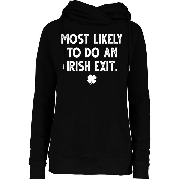 Most Likely To Do An Irish Exit Funny St Patrick's Day Womens Funnel Neck Pullover Hood