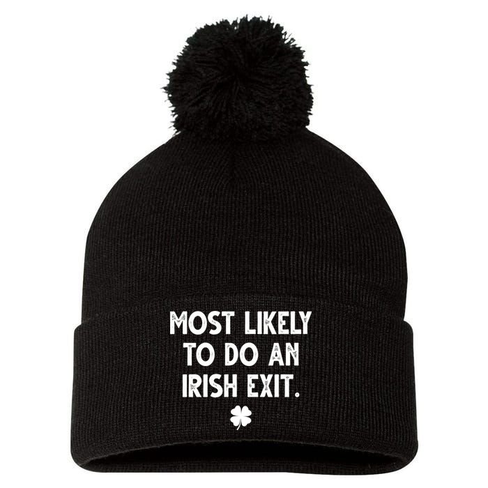 Most Likely To Do An Irish Exit Funny St Patrick's Day Pom Pom 12in Knit Beanie