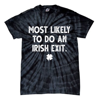 Most Likely To Do An Irish Exit Funny St Patrick's Day Tie-Dye T-Shirt