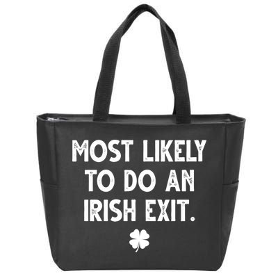 Most Likely To Do An Irish Exit Funny St Patrick's Day Zip Tote Bag