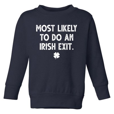 Most Likely To Do An Irish Exit Funny St Patrick's Day Toddler Sweatshirt