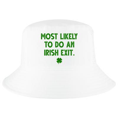 Most Likely To Do An Irish Exit Funny St Patrick's Day Cool Comfort Performance Bucket Hat