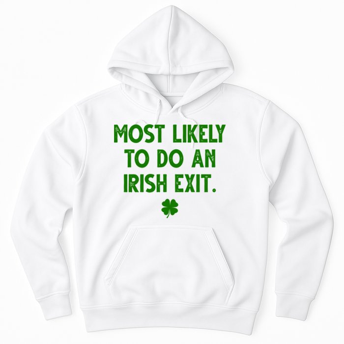 Most Likely To Do An Irish Exit Funny St Patrick's Day Hoodie