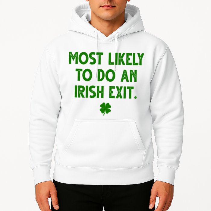 Most Likely To Do An Irish Exit Funny St Patrick's Day Hoodie