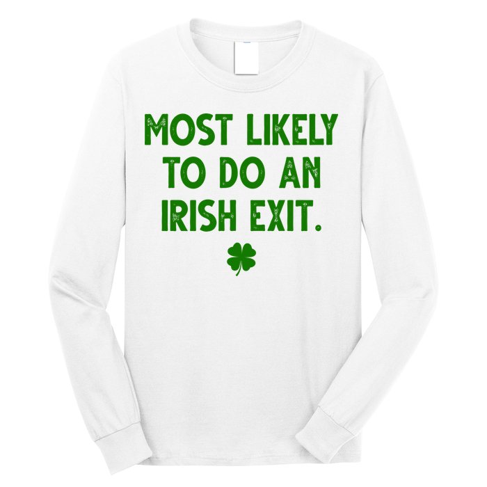 Most Likely To Do An Irish Exit Funny St Patrick's Day Long Sleeve Shirt