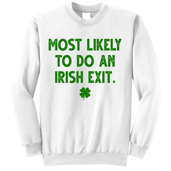 Most Likely To Do An Irish Exit Funny St Patrick's Day Sweatshirt