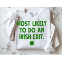 Most Likely To Do An Irish Exit Funny St Patrick's Day Sweatshirt