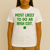 Most Likely To Do An Irish Exit Funny St Patrick's Day T-Shirt