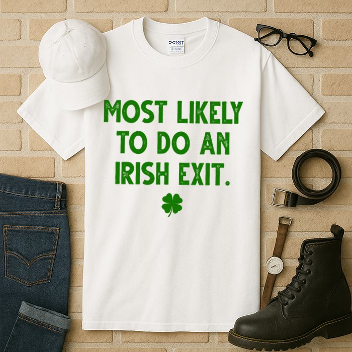 Most Likely To Do An Irish Exit Funny St Patrick's Day Tall T-Shirt