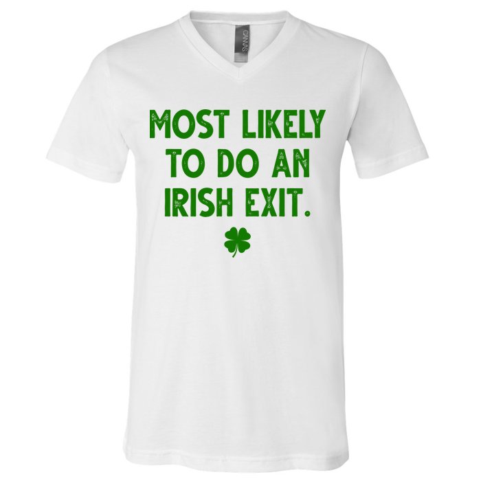 Most Likely To Do An Irish Exit Funny St Patrick's Day V-Neck T-Shirt