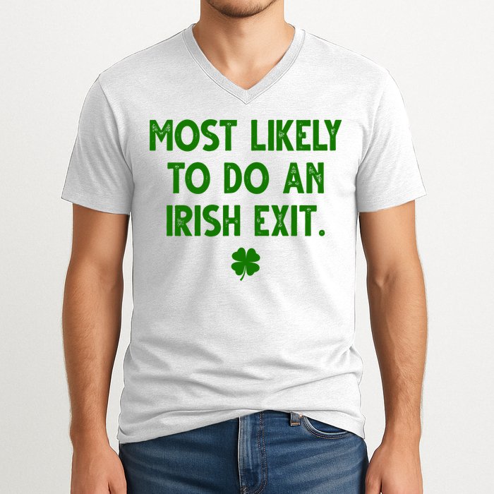 Most Likely To Do An Irish Exit Funny St Patrick's Day V-Neck T-Shirt