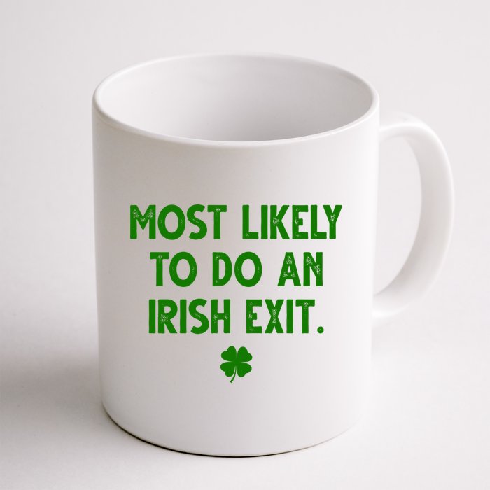Most Likely To Do An Irish Exit Funny St Patrick's Day Mug