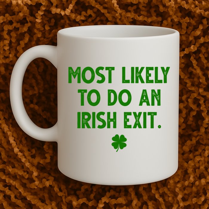 Most Likely To Do An Irish Exit Funny St Patrick's Day Mug