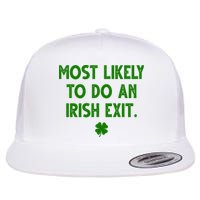 Most Likely To Do An Irish Exit Funny St Patrick's Day Flat Bill Trucker Hat