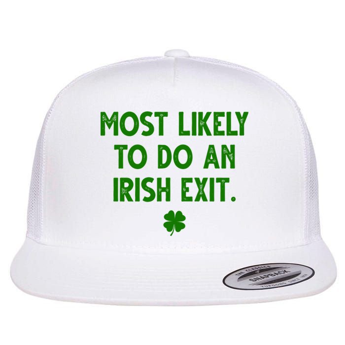 Most Likely To Do An Irish Exit Funny St Patrick's Day Flat Bill Trucker Hat