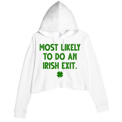 Most Likely To Do An Irish Exit Funny St Patrick's Day Crop Fleece Hoodie