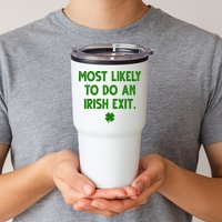 Most Likely To Do An Irish Exit Funny St Patrick's Day Tumbler