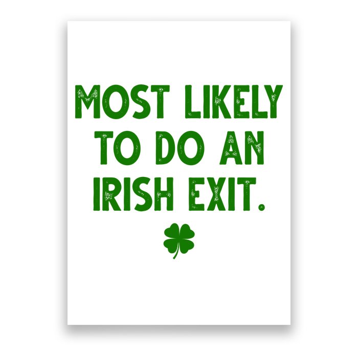 Most Likely To Do An Irish Exit Funny St Patrick's Day Poster