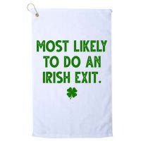 Most Likely To Do An Irish Exit Funny St Patrick's Day Golf Towel