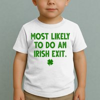 Most Likely To Do An Irish Exit Funny St Patrick's Day Toddler T-Shirt