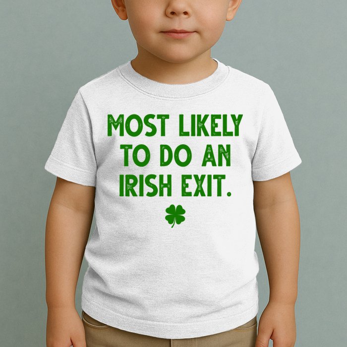 Most Likely To Do An Irish Exit Funny St Patrick's Day Toddler T-Shirt