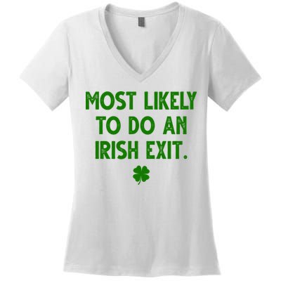 Most Likely To Do An Irish Exit Funny St Patrick's Day Women's V-Neck T-Shirt