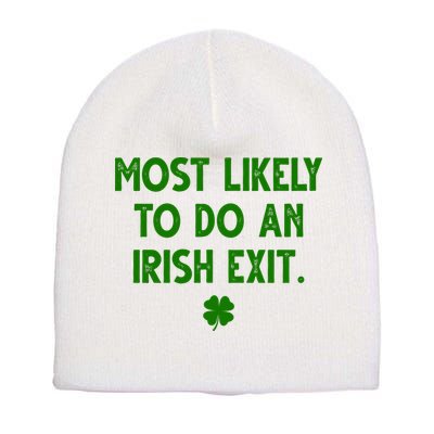 Most Likely To Do An Irish Exit Funny St Patrick's Day Short Acrylic Beanie