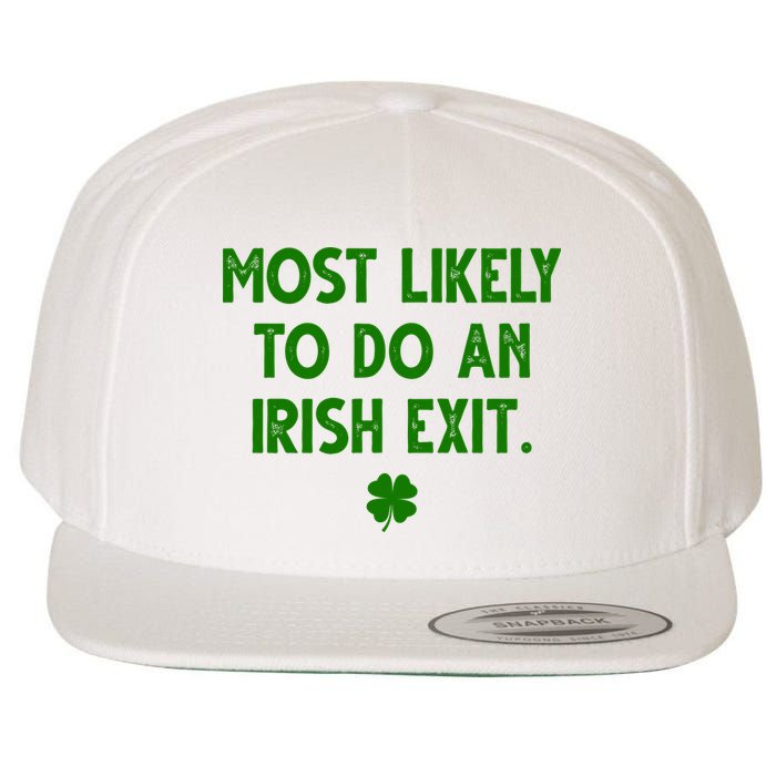 Most Likely To Do An Irish Exit Funny St Patrick's Day Wool Snapback Cap