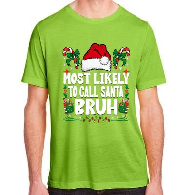 Most Likely To Call Santa Bruh Christmas Family Matching Adult ChromaSoft Performance T-Shirt