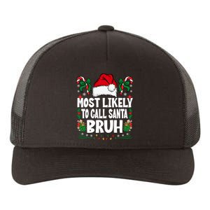 Most Likely To Call Santa Bruh Christmas Family Matching Yupoong Adult 5-Panel Trucker Hat