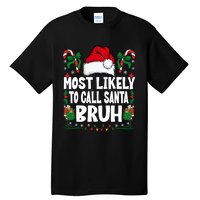 Most Likely To Call Santa Bruh Christmas Family Matching Tall T-Shirt