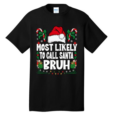 Most Likely To Call Santa Bruh Christmas Family Matching Tall T-Shirt