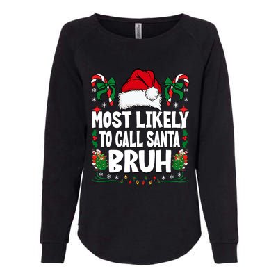 Most Likely To Call Santa Bruh Christmas Family Matching Womens California Wash Sweatshirt