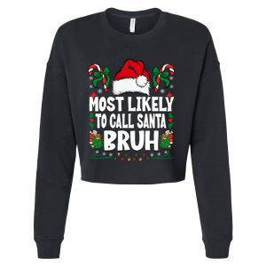 Most Likely To Call Santa Bruh Christmas Family Matching Cropped Pullover Crew