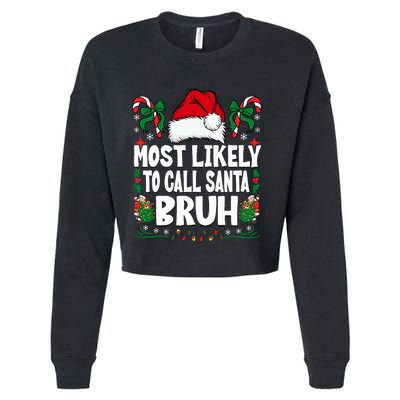 Most Likely To Call Santa Bruh Christmas Family Matching Cropped Pullover Crew