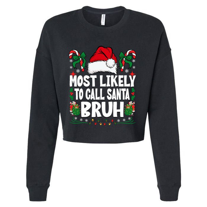 Most Likely To Call Santa Bruh Christmas Family Matching Cropped Pullover Crew