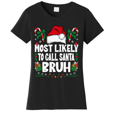 Most Likely To Call Santa Bruh Christmas Family Matching Women's T-Shirt