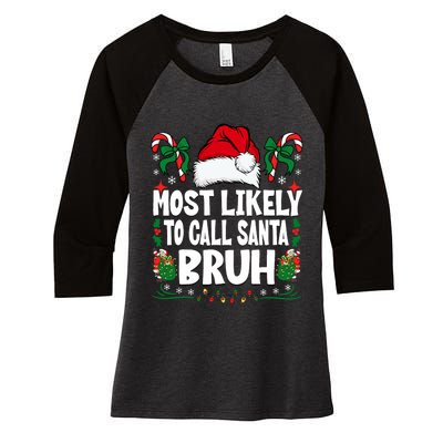 Most Likely To Call Santa Bruh Christmas Family Matching Women's Tri-Blend 3/4-Sleeve Raglan Shirt